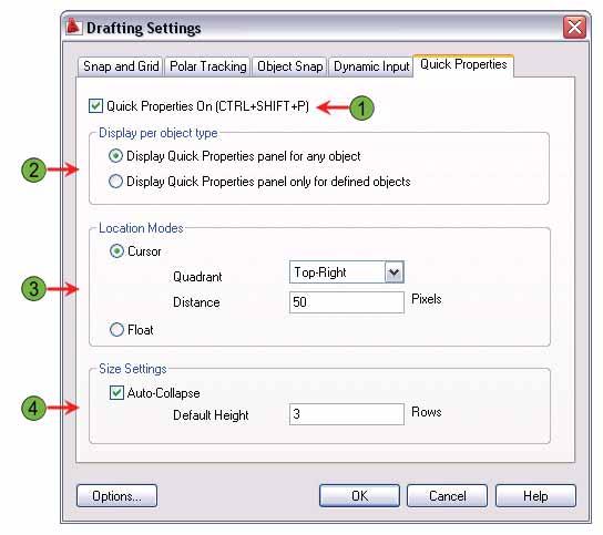 Quick Properties Settings You can specify how and where the Quick Properties panel is displayed in the Drafting Settings dialog box, Quick Properties tab.