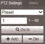 3 Live View 3.1.2.2 Preset Use the Preset function to save preset camera positions to recall later. To add presets: 1. Select Preset from the drop-down menu under PTZ Settings. 2.