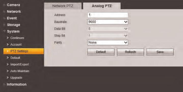 5 Setup Configuring protocol information: 1. Click the Analog PTZ tab to configure the protocol information. 2. Under Address, enter the address of the PTZ camera. 3.
