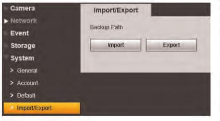 5 Setup To export the camera s configuration: 1. Click Export. 2. Select a location on your computer and then click Save. To import the camera s configuration: 1. Click Import. 2. Select the configuration file you would like to backup and then click Open.