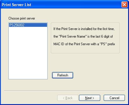 8. You have completed the installation phase and prepare to configure the Print Server. The Choose Print Server will list all Print Servers within the network.