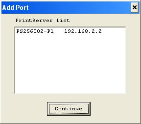 During the client s installation procedure, the system will automatically search for all print servers on the network, and add them into the printer ports of the client s computer (see below).