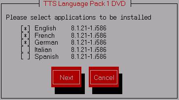 TTS Language Pack Installation If TTS Language Pack was selected during the Package Selection, the installation process will now prompt you to insert one of the TTS