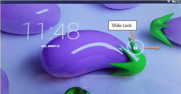 Screen Lock: Press and slide button to the right to unlock screen.