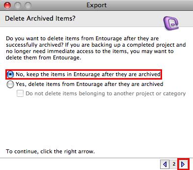 4. Make sure that No, keep the items in Entourage after they are archived