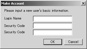 The dialog box shown to the right will be displayed. Enter a Login Name and Security Code twice and click [OK.] You can now login using the new account.