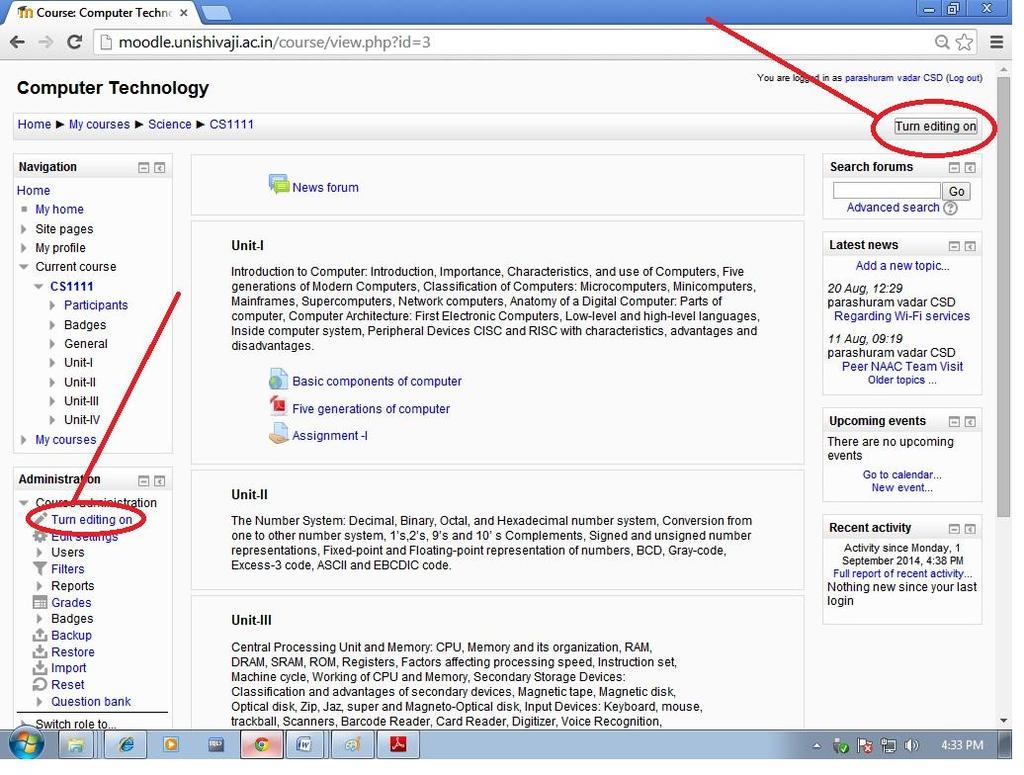 Editing Your Course Before you can start designing your course, you have to Turn Editing On. To do this, click the Turn editing on button at the top right, or the link in the Administration block.