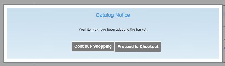 You will receive the following notice when you click the Add Selected Items to Basket and