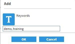 8. The Add window displays. Add a keyword and click OK. If you need to add another keyword, repeat for each keyword. Or you can add more than one keyword, separated by commas (e.g. demo, training). 9.
