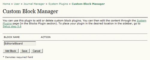 Figure 4.178. Adding a Custom Block To edit the new block, go to System Plugins > Plugin Management > Block Plugins from your Journal Management User Home page. Figure 4.179.