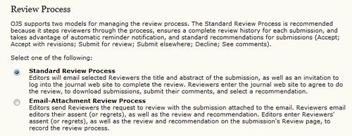2: Review Process Review Options: OJS allows for the configuration of a number of review options, including how long reviewers have to complete their review; when to send reminders to reviewers;