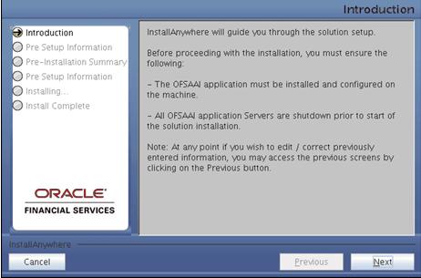 To begin Oracle Financial Services Analytical Applications installation, execute Setup.sh. 2.