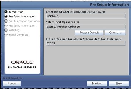 Click Next to continue. 7. The Pre Setup Information screen requests for the Oracle Financial Services Analytical Applications Infrastructure user ID.