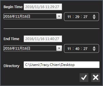 When Backup is chosen, the backup panel will be shown for you to choose the time segment within which includes the footage you d like to backup.