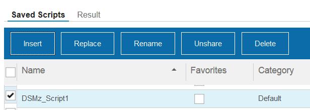 If you specify a name that already exists, DSM will let you know and will ask if you want to replace the original script. 14 Click OK. DSM will save it under the Saved Scripts tab.