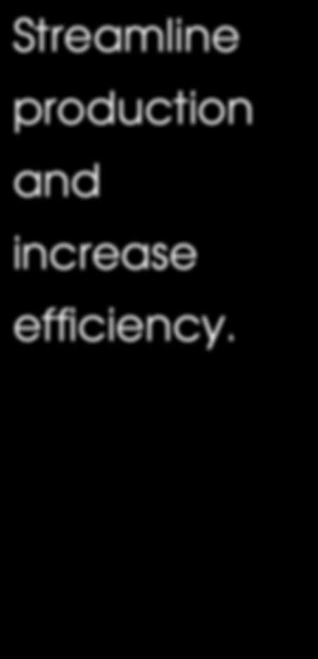 and increase efficiency.