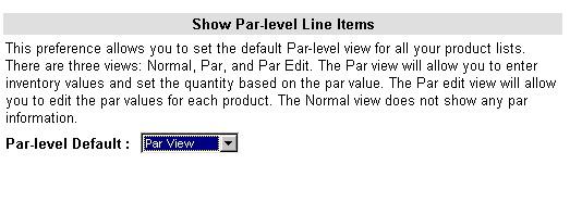Detailed Program Usage Par Level Ordering Capability Par Level Ordering allows you to set a default Par-level for all your products.