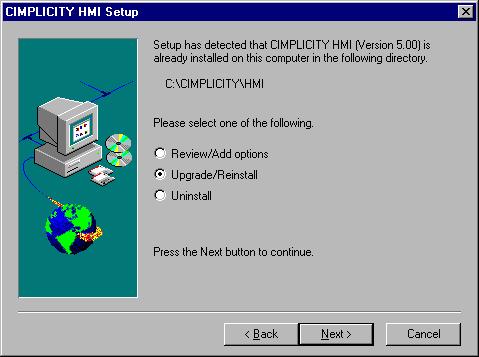 First time installation, A CIMPLICITY HMI Product Options screen appears. Upgrade installation, A CIMPLICITY HMI Setup screen appears with Upgrade\Reinstall checked. Click Next.
