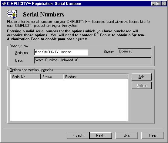 Step 4. Enter Your Base System Serial Number 1. Enter the serial number for your base system in the Serial no. field in the CIMPLICITY Registration: Serial Numbers dialog box.