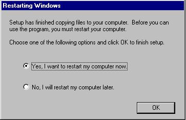 <98/98SE Install> 4. When the device driver installation is complete, the window at right appears. Select [Yes,I want to restart my computer now.] if you are ready, then click [OK].