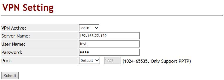 7.4 VPN (PPTP/L2TP connection) 7.4.1 Function Provide [PPTP or L2TP] configuration. Note: After you have enabled the VPN functions, you could login in LP399 to configure via LAN port. 7.4.2 Instruction Type Server Name User Name Password Port Number Submit [button] Decription Default is Disable.