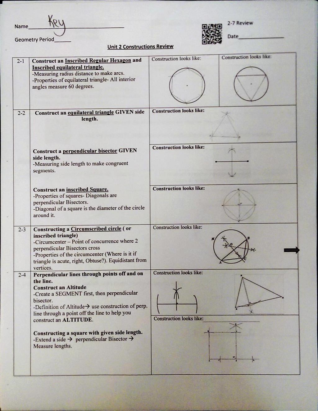 Name Geometry Period Unit 2 Constructions Review 2-1 Construct an Inscribed Regular Hexagon and Inscribed equilateral triangle. -Measuring radius distance to make arcs.