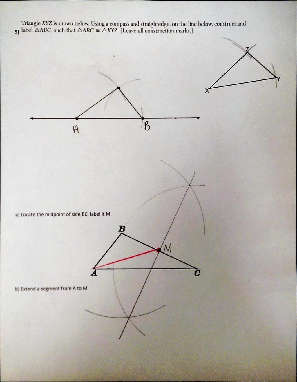 Triangle is shown below. Using a compass and straightedge, on the line below. construct and 9) label AABC.