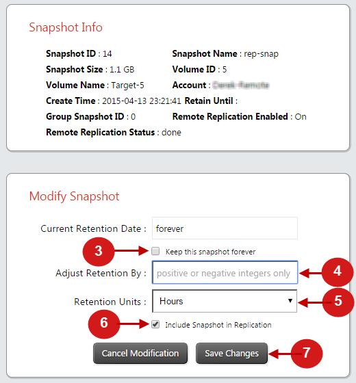 Volumes Modifying Snapshot Retention The retention period for a snapshot can be modified to delete snapshots. The retention period specified will begin when the new interval is entered.