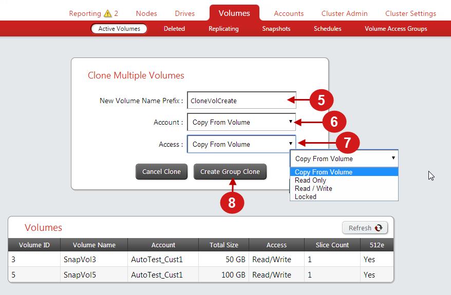 This is an asynchronous process and can take a variable amount of time depending on the size and number of the volumes being cloned. Procedure 1. Click the Volumes tab. 2. Select Active Volumes.