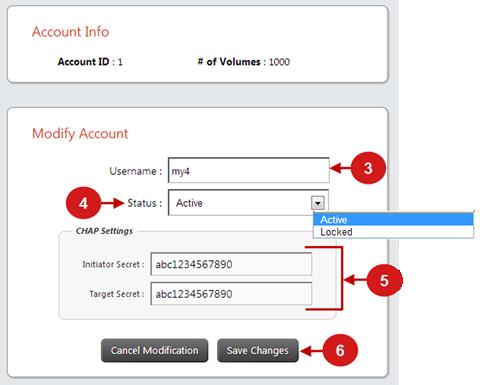 Accounts Modifying a Tenant Account A tenant account can be modified to change the status of the account, change the CHAP secrets or modify the account name. Procedure 1.