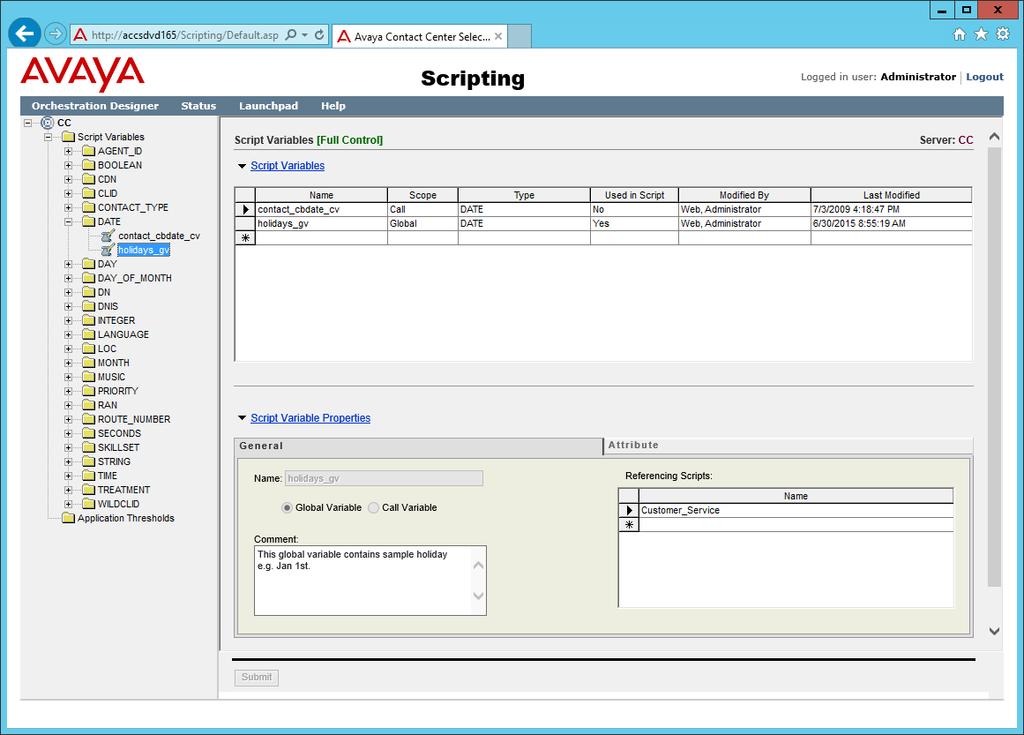 Configuring business and public holiday dates Procedure 1. From the Contact Center Manager Administration Launchpad, select Scripting. 2. In the Scripting window, expand the system tree. 3.