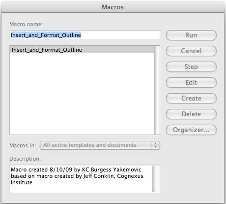 2. Double-click Compendium-outline-mac.dot. A new empty document will appear. 3. Now select Tools / Macro / Macros. A dialog box showing the macro Insert_and_Format_Outline should appear.