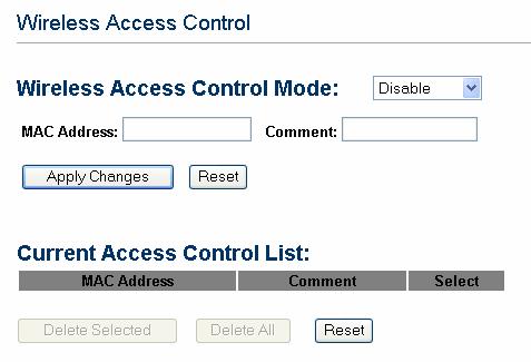 Wireless Access Select the Access Control Mode from the pull-down Control Mode menu. Disable: Select to disable Wireless Access Control Mode.