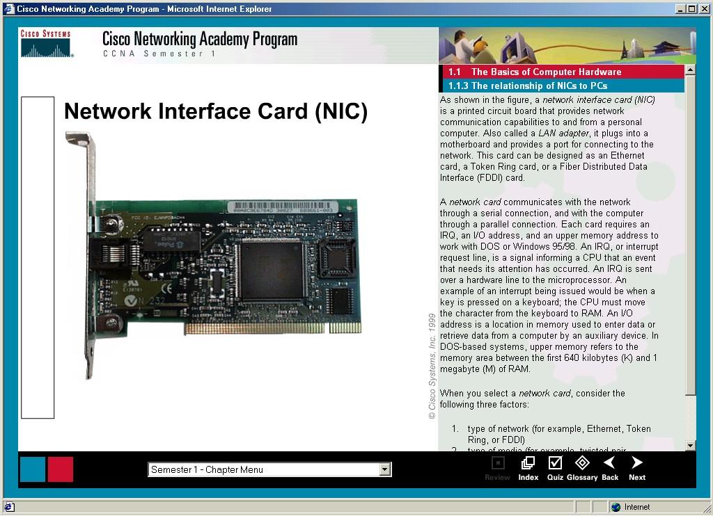Network Interface Card (NIC) Network Interface Card (NIC) Layer 2, Data Link Layer, device Connects the device (computer) to the LAN