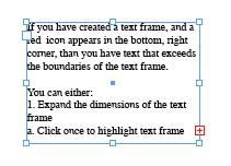 To add a frame to a thread after an existing text frame: 1. Click once to highlight the text frame using the selection tool (black arrow tool). 2.