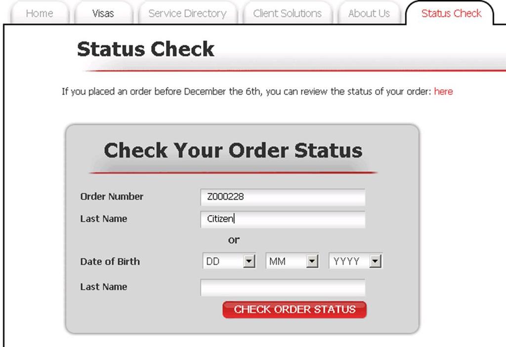 Click the Status Check tab at the top right of the page and enter either the Order Number (which is provided in the email summary) and your last name or your date of birth and last name and click You
