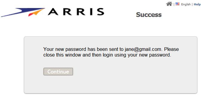 Chapter 2 Getting Started Resetting a Forgotten Password Success 9. Open the email, ARRIS Password Verification.