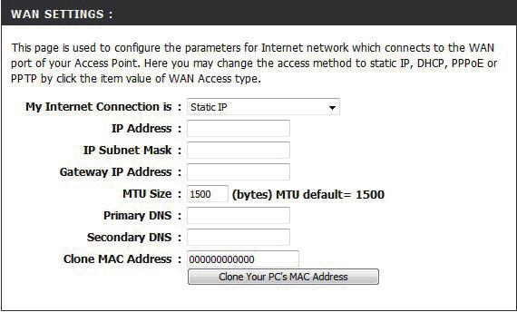 Section 3 - Configuration Static IP Select Static IP if all WAN IP information is provided to you by your ISP.