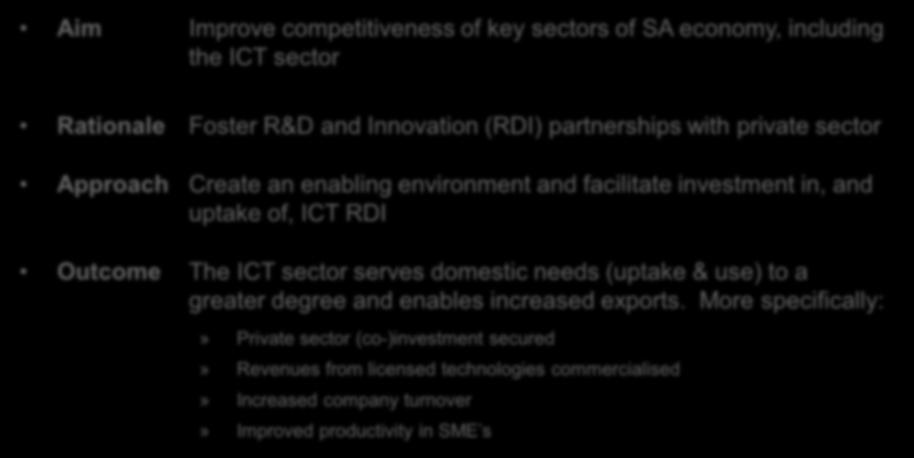 facilitate investment in, and uptake of, ICT RDI Outcome The ICT sector serves domestic needs (uptake & use) to a greater degree and enables increased exports.