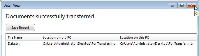 When the Window Easy Transfer window opens click Close. STEP 6: VERIFY THE TRANSFER 1.