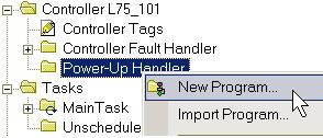 Major Faults Chapter 1 Create a Routine for the Power-Up Handler The Power-Up Handler is an optional task that executes when the controller powers up in Run or Remote Run modes.