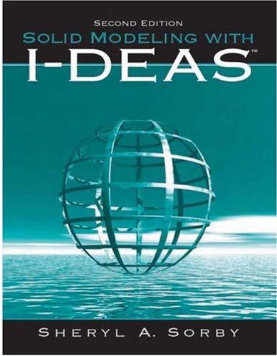 Solid Modeling with I-DEAS 2nd Edition