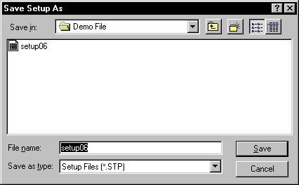 Click OK on each window until you have returned to the main wndow. 11 Save a Setup File 1. Select Save Setup As from the Setup menu. 2. Enter setup06.stp in the File Name Box as shown in figure 12. 3.