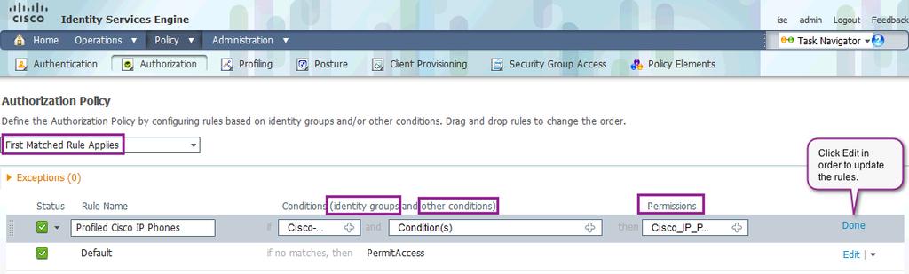 Authorization Configuration Begin Authorization Configuration Procedure 1 Examine the Default Cisco ISE Authorization Policy As discussed previously, authentication is simply the validation of user