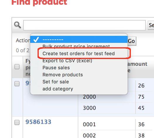 Create test order To create a test order and make sure everything works choose a product, select Create test orders for test feed in the drop down menu and