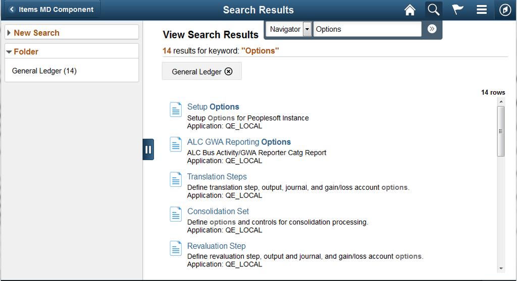 Chapter 6 Working With PeopleSoft Fluid User Interface Next In List: Displays the transaction page with the search result just after the currently selected result.
