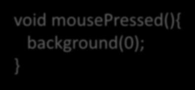fill(45,45,45); void mousepressed(){