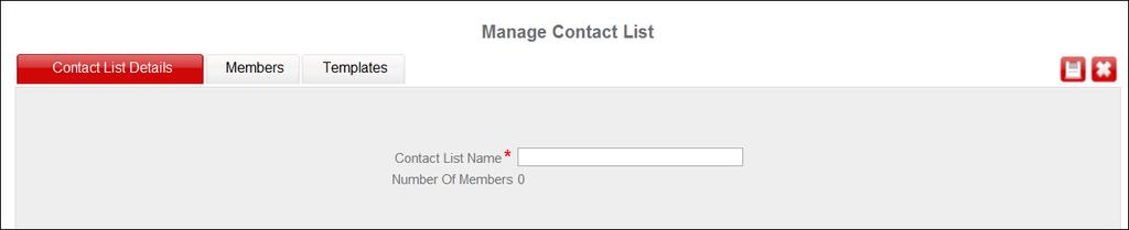 3. Click the Add button. The system displays the Contact List Details page with the following tabs: Contact List Details Members Templates 4.