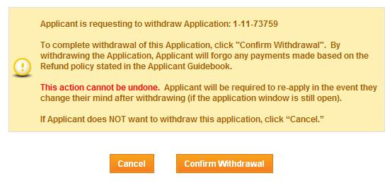 A screen will appear asking you to confirm withdrawing the application. Click on the Cancel button to return to the Application Dashboard screen. Click on the Confirm Withdrawal button to proceed.