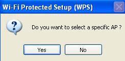 If you select Yes, a list of all WPS-compatible AP nearby will be displayed; you can click Refresh to rescan, then select an AP and click